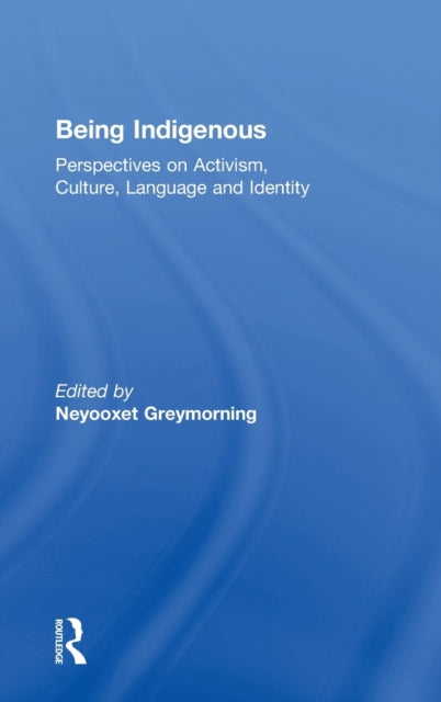 Book cover of: Being Indigenous. By: Neyooxet Greymorning