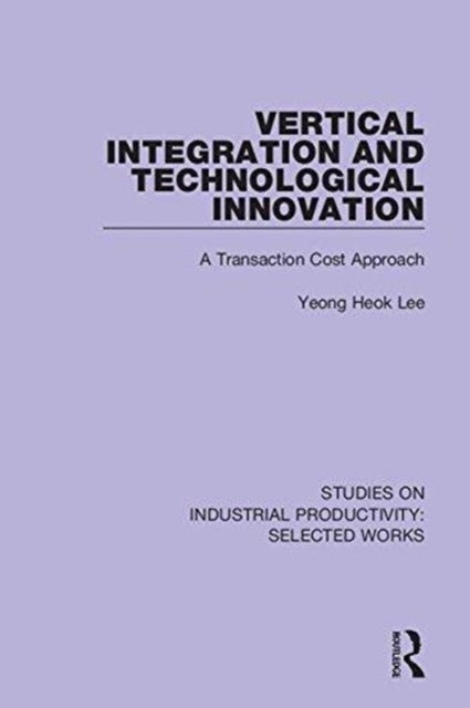 Book cover of: Vertical Integration and Technological Innovation. By: Yeong-Heok Lee