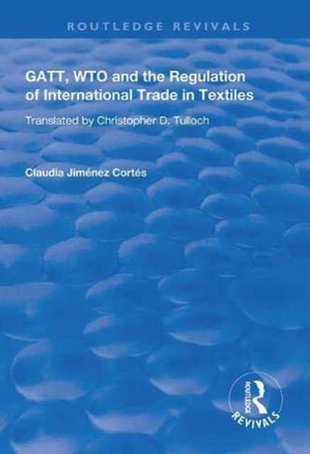Book cover of: GATT, WTO and the Regulation of International Trade in Textiles