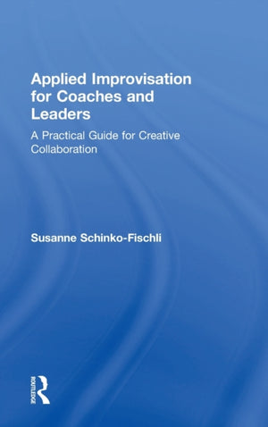 Applied Improvisation for Coaches and Leaders