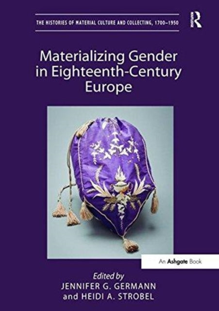 Book cover of: Materializing Gender in Eighteenth-Century Europe. By: Jennifer G. Germann