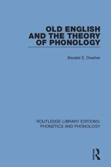 Book cover of: Old English and the Theory of Phonology. By: Bezalel E. Dresher