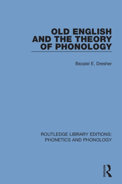 Book cover of: Old English and the Theory of Phonology. By: Bezalel E. Dresher