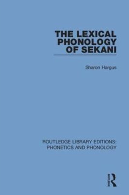 Book cover of: Lexical Phonology of Sekani. By: Sharon Hargus