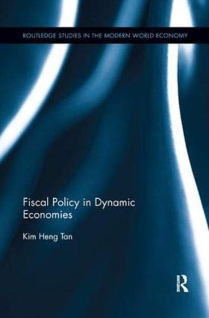 Book cover of: Fiscal Policy in Dynamic Economies. By: Kim Heng Tan