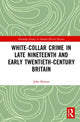 Book cover of: White-Collar Crime in Late Nineteenth and Early Twentieth-Century Britain. By: John Benson