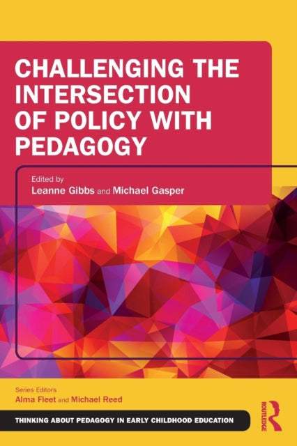 Book cover of: Challenging the Intersection of Policy with Pedagogy. By: Leanne Gibbs