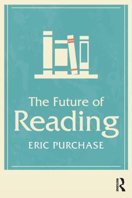 Book cover of: Future of Reading. By: Eric Purchase