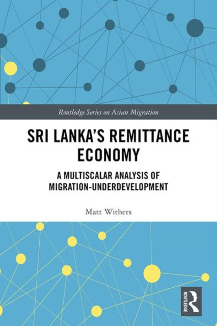 Book cover of: Sri Lanka’s Remittance Economy. By: Matt Withers