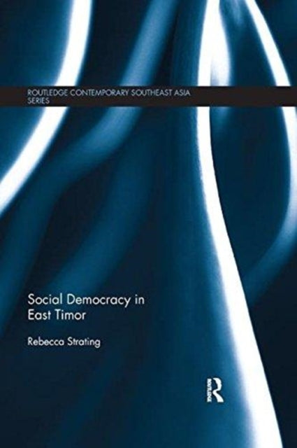 Book cover of: Social Democracy in East Timor. By: Rebecca Strating