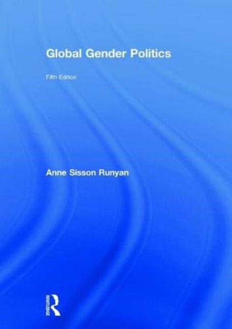 Book cover of: Global Gender Politics. By: Anne Sisson Runyan
