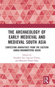 Book cover of: Archaeology of Early Medieval and Medieval South Asia. By: Swadhin Sen