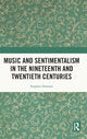 Book cover of: Music and Sentimentalism in the Nineteenth and Twentieth Centuries. By: Stephen C. Downes