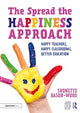 Spread the Happiness Approach: Happy Teachers, Happy Classrooms, Better Education