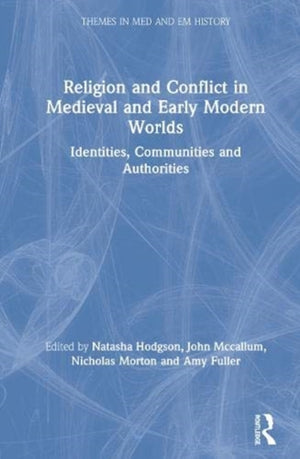 Religion and Conflict in Medieval and Early Modern Worlds