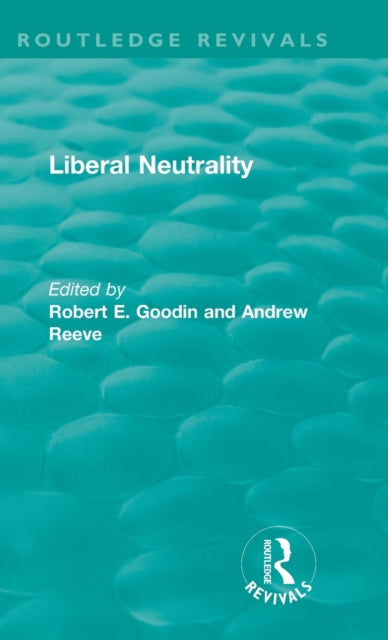 Book cover of: Liberal Neutrality. By: Robert E. Goodin