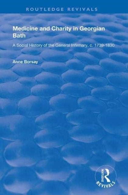 Book cover of: Medicine and Charity in Georgian Bath. By: Anne Borsay