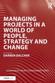 Book cover of: Managing Projects in a World of People, Strategy and Change. By: Darren Dalcher