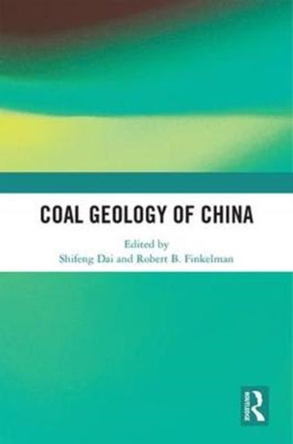 Book cover of: Coal Geology of China. By: Shifeng Dai