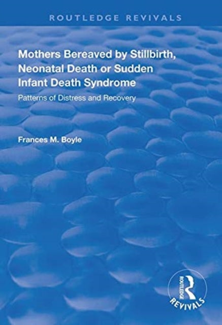 Book cover of: Mothers Bereaved by Stillbirth, Neonatal Death or Sudden Infant Death Syndrome. By: Frances M. Boyle