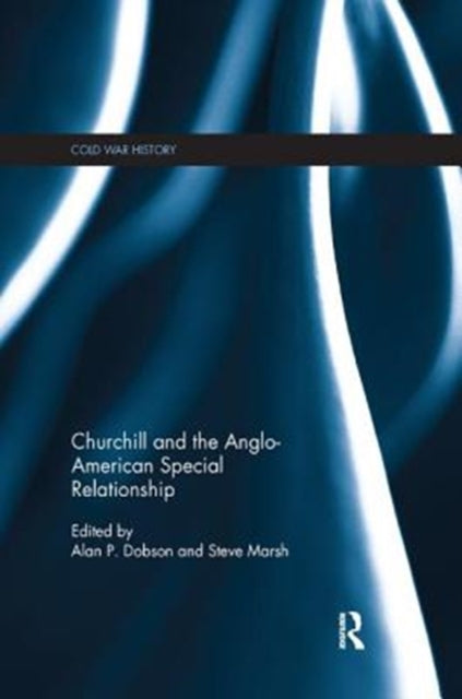 Book cover of: Churchill and the Anglo-American Special Relationship. By: Alan P. Dobson