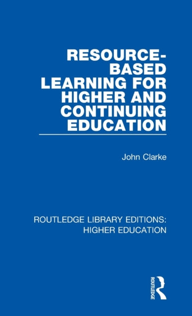Book cover of: Resource-Based Learning for Higher and Continuing Education. By: John Clarke