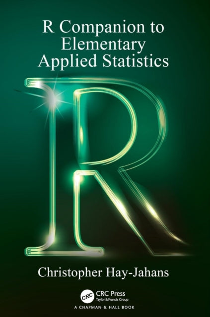 Book cover of: R Companion to Elementary Applied Statistics. By: Christopher Hay-Jahans