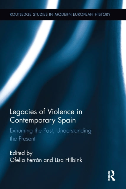 Book cover of: Legacies of Violence in Contemporary Spain. By: Ofelia Ferrán