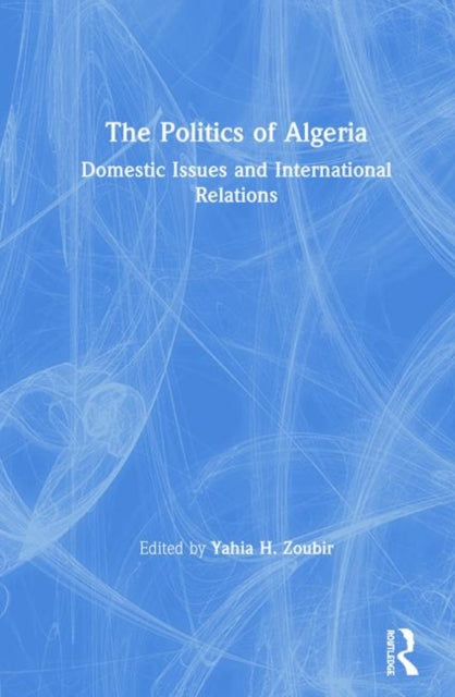 Book cover of: Politics of Algeria. By: Yahia H. Zoubir
