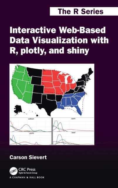 Book cover of: Interactive Web-Based Data Visualization with R, plotly, and shiny. By: Carson Sievert