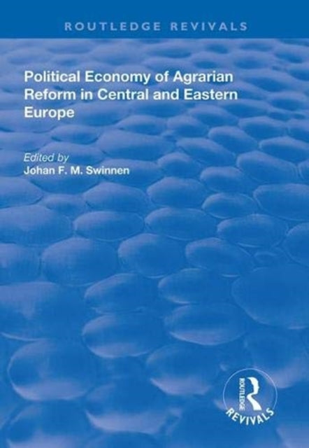 Book cover of: Political Economy of Agrarian Reform in Central and Eastern Europe. By: Johan F. M. Swinnen