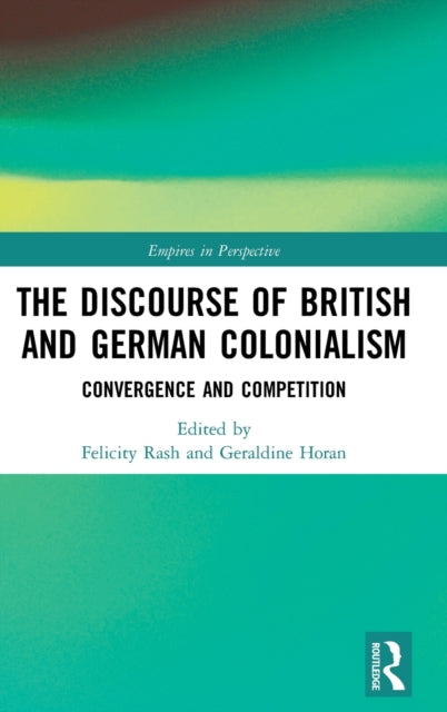 Book cover of: Discourse of British and German Colonialism. By: Felicity Rash