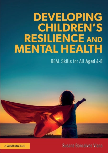 Book cover of: Developing Children’s Resilience and Mental Health. By: Susana Goncalves Viana