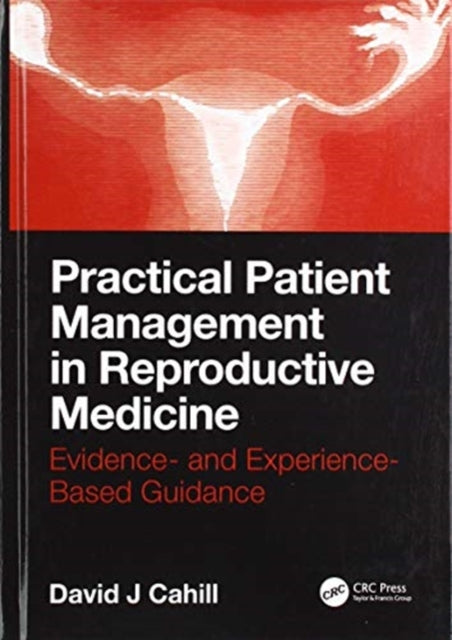 Book cover of: Practical Patient Management in Reproductive Medicine. By: David J. Cahill
