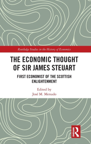 The Economic Thought of Sir James Steuart