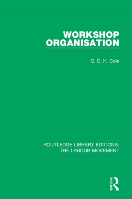 Book cover of: Workshop Organisation. By: G. D. H. (George Douglas Howard) Cole