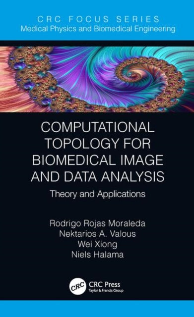 Book cover of: Computational Topology for Biomedical Image and Data Analysis. By: Rodrigo Rojas Moraleda