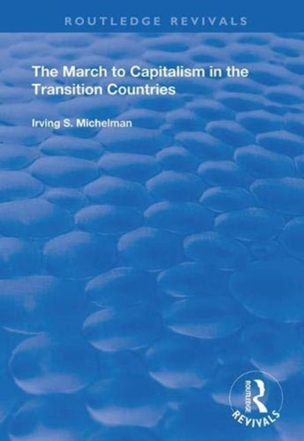 Book cover of: March to Capitalism in the Transition Countries. By: Irving S. Michelman