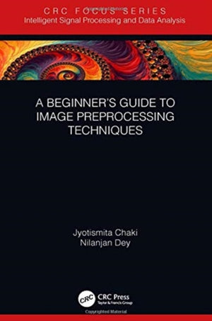 A Beginner’s Guide to Image Preprocessing Techniques
