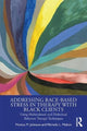 Book cover of: Addressing Race-Based Stress in Therapy with Black Clients. By: Monica M. Johnson