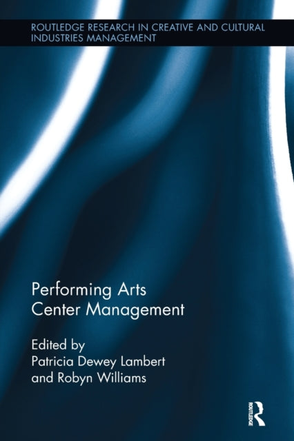 Book cover of: Performing Arts Center Management. By: Patricia Dewey Lambert