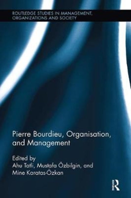 Book cover of: Pierre Bourdieu, Organization, and Management. By: Ahu Tatli
