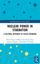 Book cover of: Nuclear Power in Stagnation. By: David Toke