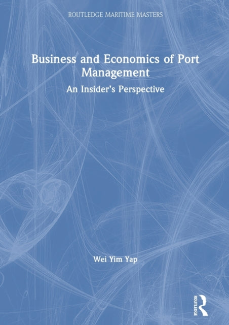 Book cover of: Business and Economics of Port Management. By: Wei Yim Yap