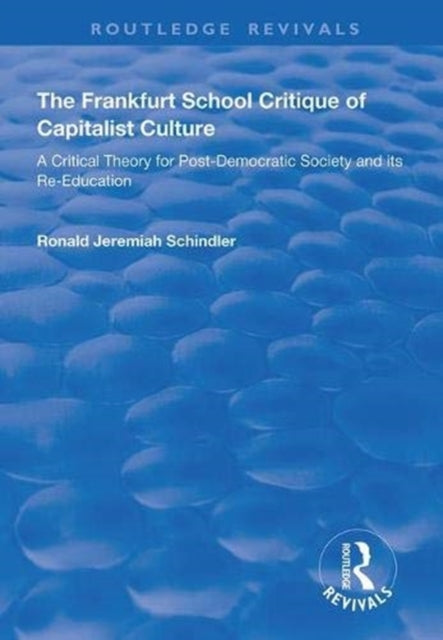 Book cover of: Frankfurt School Critique of Capitalist Culture. By: Ronald Jeremiah Schindler