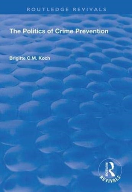 Book cover of: Politics of Crime Prevention. By: Brigitte C. M. Koch