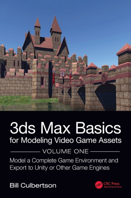 Book cover of: 3ds Max Basics for Modeling Video Game Assets: Volume 1. By: William Culbertson