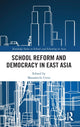 Book cover of: School Reform and Democracy in East Asia. By: Masamichi Ueno