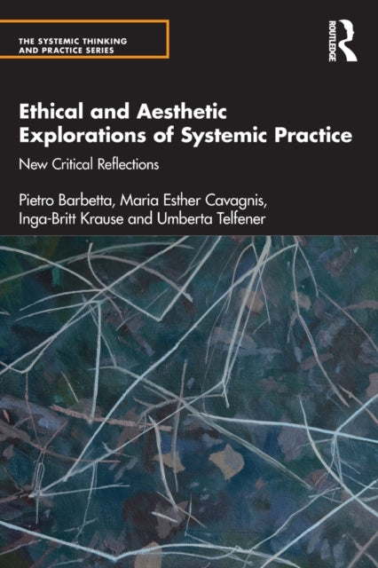 Book cover of: Ethical and Aesthetic Explorations of Systemic Practice. By: Pietro Barbetta