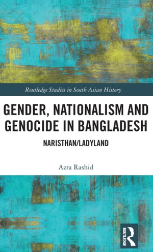 Gender, Nationalism, and Genocide in Bangladesh